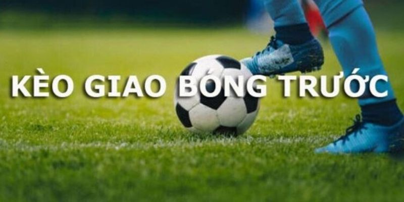 Tính toán kèo giao bóng trước một cách chính xác tại 123B